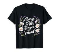 Always My Sister Forever My Friend Floral T-Shirt