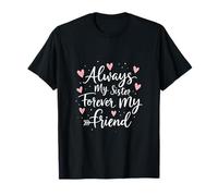 Always My Sister Forever My Friend Heartfelt T-Shirt