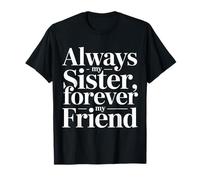 Always My Sister Forever My Friend Quote T-Shirt