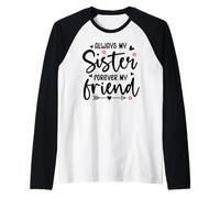 Always My Sister Forever My Friend Sign Best Sister Friends Raglan Baseball Tee