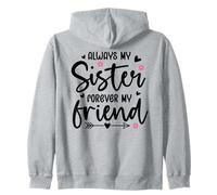 Always My Sister Forever My Friend Sign Best Sister Friends Zip Hoodie