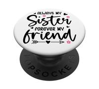 Always My Sister Forever My Friend Sign Best Sisters Friends PopSockets Adhesive PopGrip