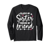 Always My Sister Forever My Friend Sign Friends Best Sisters Long Sleeve T-Shirt