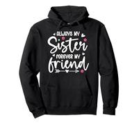 Always My Sister Forever My Friend Sign Friends Best Sisters Pullover Hoodie