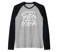 Always My Sister Forever My Friend Sign Friends Best Sisters Raglan Baseball Tee