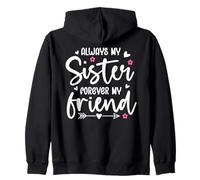 Always My Sister Forever My Friend Sign Friends Best Sisters Zip Hoodie