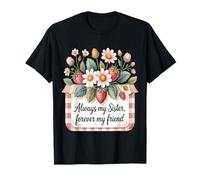 Always My Sister, Forever My Friend T-Shirt