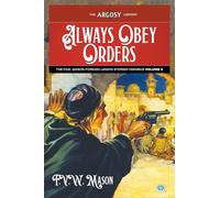 Always Obey Orders: The F.V.W. Mason Foreign Legion Stories Omnibus, Volume 2: 148 (Argosy Library)