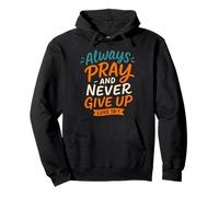 Always Pray And Don't Give Up Luke 18 1 - Vintage Christian Pullover Hoodie