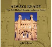 Always Ready: The Drill Halls of Britain's Volunteer Forces
