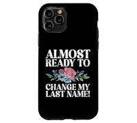Always ready to change my last Name Fiance Case for iPhone 11 Pro
