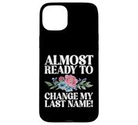 Always ready to change my last Name Fiance Case for iPhone 15 Plus