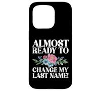 Always ready to change my last Name Fiance Case for iPhone 15 Pro