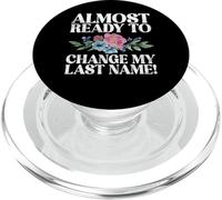 Always ready to change my last Name Fiance PopSockets PopGrip for MagSafe