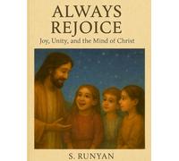 Always Rejoice: Joy, Unity, and the Mind of Christ (Little Hearts, Big Truths)