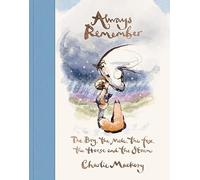 Charlie Mackesy – Always Remember: The Boy, the Mole, the Fox, the Horse and the Storm