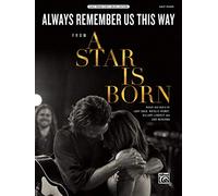 Always Remember Us This Way: from A Star Is Born (Sheet): Easy Piano: From a Star Is Born: Easy Piano Sheet Music Edition