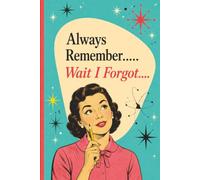 Always Remember…Wait I Forgot-Aesthetic Writing Journals for Women-Retro Edition: A Funny College Ruled Writing Notebook. Gag Gift For Office, White ... Teachers, Nurses, & Anyone With a Busy Brains