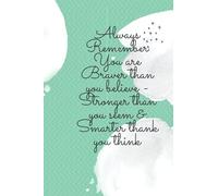 Always Remember You are Braver than you believe - Stronger than you seem & Smarter thank you think: Inspirational Journal - Notebook to Write In for ... Journals - Notebooks for Women & Girls