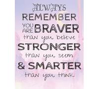 Always Remember You are Braver than you believe - Stronger than you seem & Smarter thank you think: Inspirational Journal - Notebook to Write In for ... 120 page | College Journal | 8.5 X 11 Inches