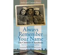 Always Remember Your Name: ‘Heartbreaking and utterly uplifting’ Heather Morris, author of The Tattooist of Auschwitz