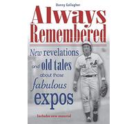 Always Remembered: New revelations and old tales about those fabulous Expos