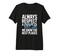 Always Respect A Diver We Know The Best Places Premium T-Shirt