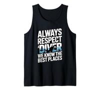 Always Respect A Diver We Know The Best Places Tank Top
