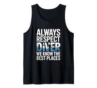 Always Respect A Diver We Know The Best Places Tank Top