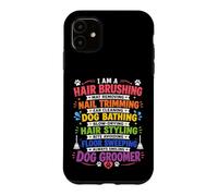 Always Smiling Dog Groomer Life Case for iPhone 11