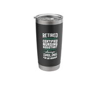 Always Smiling Retired Certified Nursing Assistant Stainless Steel Insulated Tumbler