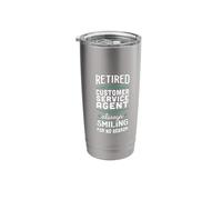 Always Smiling Retired Customer Service Agent Stainless Steel Insulated Tumbler