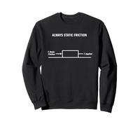 Always Static Friction Physics Diagram Sweatshirt