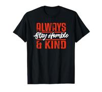 Always Stay Humble and Kind Kindness Inspirational Quote Value Graphic T-Shirt