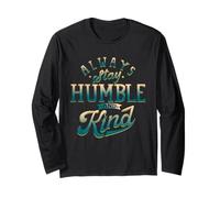 Always Stay Humble and Kind T Shirts Stay Humble Be Kind Long Sleeve T-Shirt
