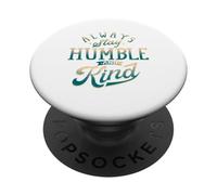 Always Stay Humble and Kind T Shirts Stay Humble Be Kind PopSockets Adhesive PopGrip