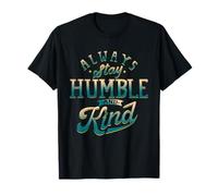 Always Stay Humble and Kind T Shirts Stay Humble Be Kind T-Shirt