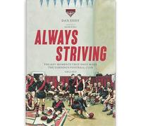 Always Striving: Great Essendon Moments: Always Striving is not a blow-by-blow account of the history of the Essendon Football Club. Instead, this ... it through more than 140 years of existence.