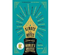 Always Take Notes: Advice from some of the world's greatest writers
