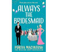 Always The Bridesmaid: Don’t miss this hilarious rom-com from the author of Wish You Were Here in 2025!