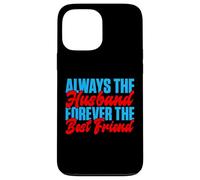 Always the Husband forever the best Friend Husband Case for iPhone 13 Pro Max
