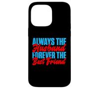 Always the Husband forever the best Friend Husband Case for iPhone 14 Pro Max