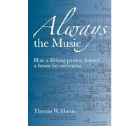 Always the Music: How a lifelong passion framed a future for orchestras