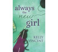 Always the New Girl: An inspiring YA novel about embracing change head on