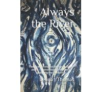 Always the River: The river gives and the river takes away - a genealogical mystery spanning the centuries