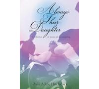 Always Their Daughter: a collection of poems about caregiving