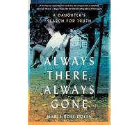Always There, Always Gone: A Daughter's Search for Truth