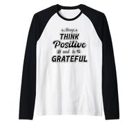 Always Think Positive and Be Grateful - Inspirational Raglan Baseball Tee