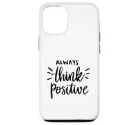 Always Think Positive Positive Feel Good Quote Motivational Case for iPhone 12/12 Pro