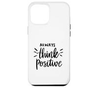 Always Think Positive Positive Feel Good Quote Motivational Case for iPhone 12 Pro Max